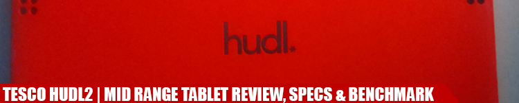 Tesco Hudl – Software, Performance and Camera Review