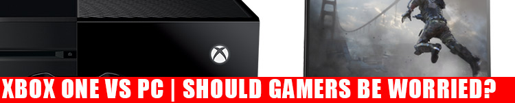xbox-one-vs-windows-10-pc-should-gamers-be-worried